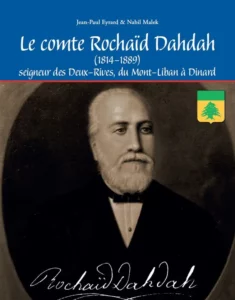 Le comte Rochaïd Dahdah (1814-1889) seigneur des Deux-Rives, du Mont-Liban à Dinard